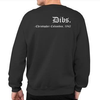 Dibs Christopher Columbus 1492 America Discovery Quote Sweatshirt Back Print | Mazezy