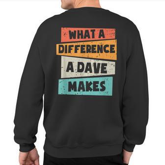 What A Difference A Dave Makes Sweatshirt Back Print - Thegiftio UK