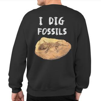 I Dig Fossils Paleontology Sweatshirt Back Print | Mazezy