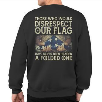 Those Who Would Disrespect Our Flag Vintage Veteran Quote Sweatshirt Back Print | Mazezy