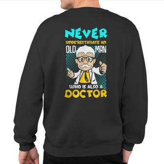 Doctor Never Underestimate An Old Man Sweatshirt Back Print - Monsterry DE