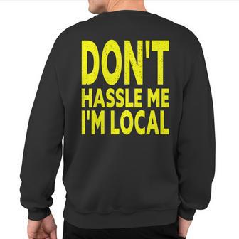 Don't Hassle Me I'm Local From Surf Documentary Sweatshirt Back Print - Thegiftio UK