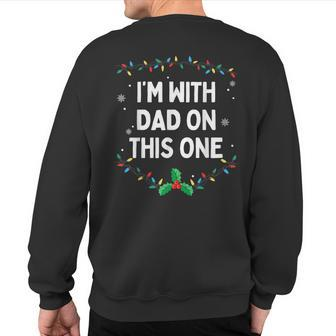 I Don't Do Matching Christmas Outfits I'm With Dad On This Sweatshirt Back Print - Seseable