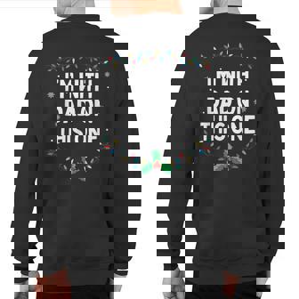 I Don't Do Matching Christmas Outfits I'm With Dad On This Sweatshirt Back Print | Seseable CA