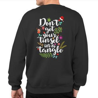 Don't Get Your Tinsel In A Tangle Christmas Quote Sweatshirt Back Print | Mazezy