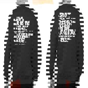 Don't Make Me Use My Algerian Voice Algerian Sweatshirt Back Print | Mazezy