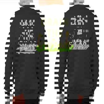 Drain The Swamp Sweatshirt Back Print | Mazezy