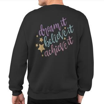 Dream It Believe It Achieve It Motivational Quote Sweatshirt Back Print | Mazezy