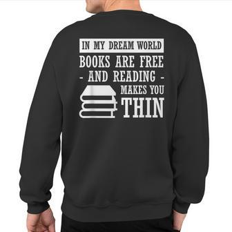 In Dream World Reading Book Lover Are Free Make You Thin Sweatshirt Back Print | Mazezy
