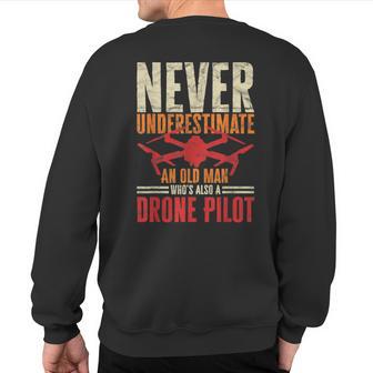 Drone Pilot Never Underestimate An Old Man Quadrocopter Sweatshirt Back Print - Thegiftio UK