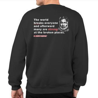 E Hemmingway Quote The World Breaks Everyone Motivational Sweatshirt Back Print | Mazezy