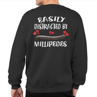 Easily Distracted By Millipedes Animal Lover Sweatshirt Back Print | Mazezy