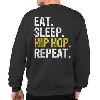 Eat Sleep Hip Hop Repeat Rap Music Dance Sweatshirt Back Print | Mazezy