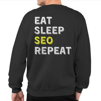Eat Sleep Seo Repeat Search Engine Optimization Sweatshirt Back Print | Mazezy