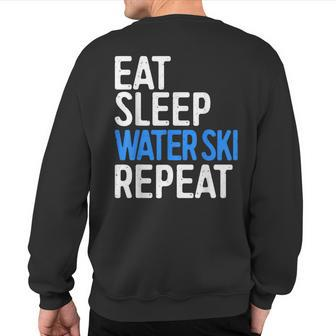 Eat Sleep Water Ski Repeat Water Skiing Sweatshirt Back Print | Mazezy
