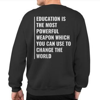 Education Weapon To Change The World Education Quote Sweatshirt Back Print | Mazezy