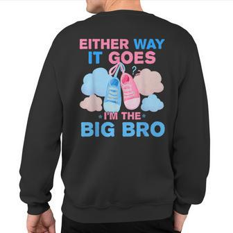Either Way It Goes I'm The Big Bro Gender Reveal Brother Sweatshirt Back Print | Mazezy