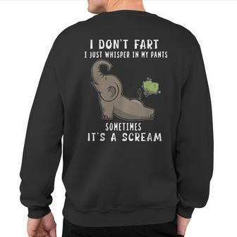 Elephant I Don't Fart I Just Whisper In My Pants Sometimes Sweatshirt Back Print | Mazezy