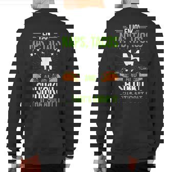I Enjoy Naps Tacos And Shikoku Dog Lover Sweatshirt Back Print | Mazezy