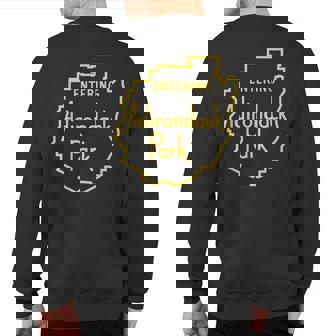 Entering Adirondack Park Sign T Sweatshirt Back Print | Mazezy