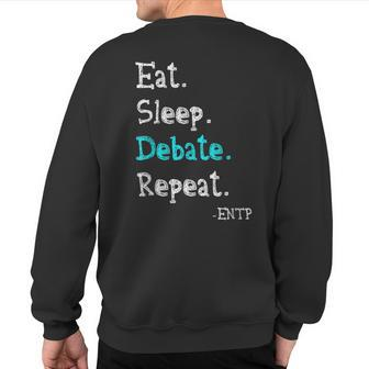 Entp Debater Eat Sleep Debate Repeat Personality Sweatshirt Back Print | Mazezy