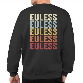 Euless Texas Euless Tx Retro Vintage Text Sweatshirt Back Print | Mazezy