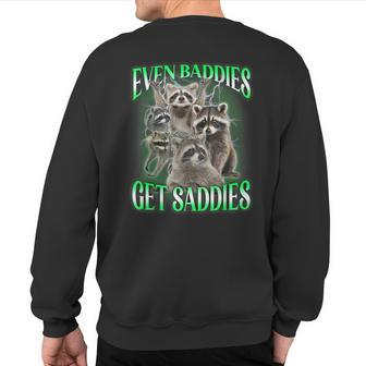 Even Baddies Get Saddies Racoon Meme Opossums Possums Lovers Sweatshirt Back Print - Thegiftio UK
