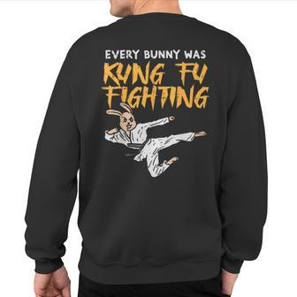Every Bunny Was Kung Fu Fighting Martial Arts Sweatshirt Back Print | Mazezy