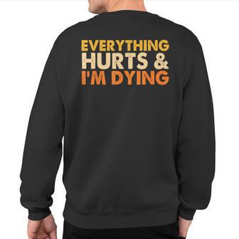 Everything Hurts & I'm Dying Workout Exercise Fitness Sweatshirt Back Print - Thegiftio UK