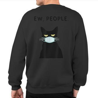 Eww People I Hate People Black Cat Mask Quarantine Sweatshirt Back Print | Mazezy