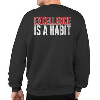 Excellence Is A Habit Motivational Quote Inspiration Sweatshirt Back Print | Mazezy