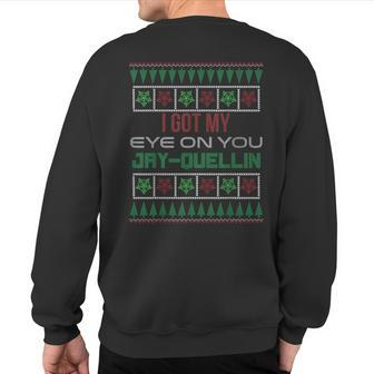 I Got My Eye On You Jay-Quellin Ugly Christmas Sweatshirt Back Print - Thegiftio UK