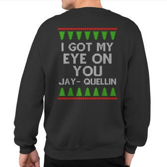 I Got My Eye On You Jay Quellin Ugly Christmas Sweater Sweatshirt Back Print - Thegiftio UK