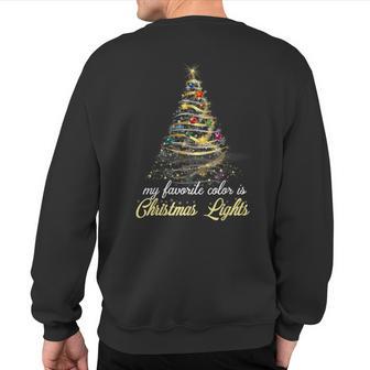 My Favorite Color Is Christmas Lights Tree Xmas Sweatshirt Back Print - Thegiftio UK