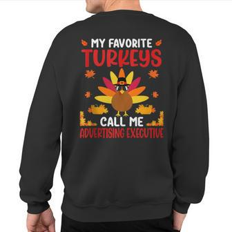 Favorite Turkeys Call Me Advertising Executive Thanksgiving Sweatshirt Back Print | Mazezy