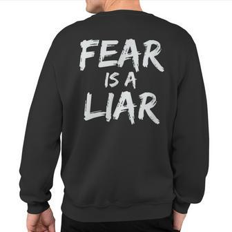 Fear Is A Liar Inspirational Motivational Quote Entrepreneur Sweatshirt Back Print | Mazezy