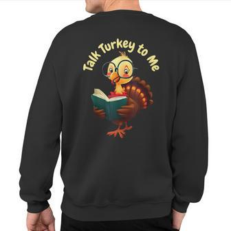 Feathered Conversations Talk Turkey To Me Thanksgiving Sweatshirt Back Print | Mazezy