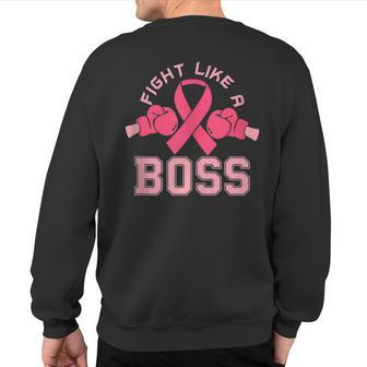 Fight Like A Boss Breast Cancer Warrior Fight The Cancer Sweatshirt Back Print | Mazezy