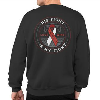 His Fight Is My Fight Ribbon Head And Neck Cancer Awareness Sweatshirt Back Print | Mazezy
