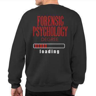 Forensic Psychology Degree Loading Sweatshirt Back Print | Mazezy