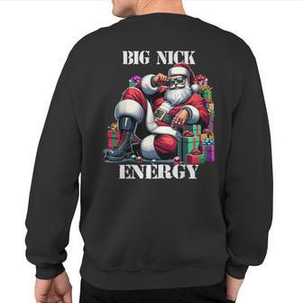 Fun Big Nick Energy Santa Claus Christmas Xmas Cool Sweatshirt Back Print - Seseable