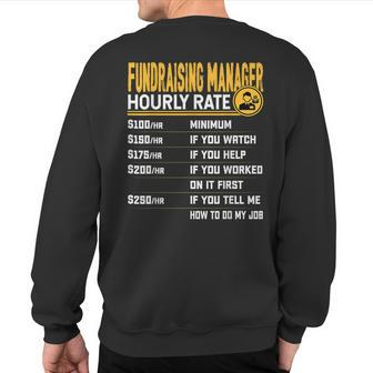 Fundraising Manager Hourly Rate Fundraising Director Sweatshirt Back Print | Mazezy
