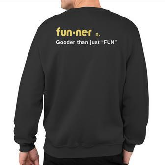 Funner Dex Dictionary Gooder Than Just Fun Sweatshirt Back Print | Mazezy