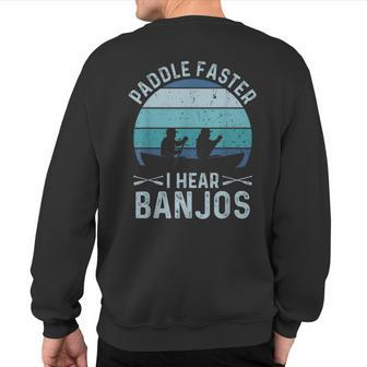 Banjo Vintage Paddle Faster I Hear Banjos Kayak Sweatshirt Back Print | Mazezy