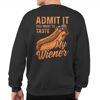 Bbq Weiner Admit It You Want To Taste My Weiner Sweatshirt Back Print - Seseable