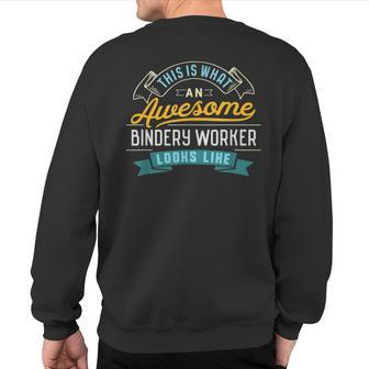 Bindery Worker Awesome Job Occupation Graduation Sweatshirt Back Print | Mazezy