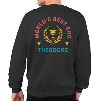 Brother Theodore Christmas Birthday World's Best Bro Sweatshirt Back Print | Mazezy