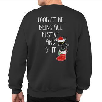 Cat Christmas Look At Me Being All Festive Shit Xmas Sweatshirt Back Print - Monsterry AU