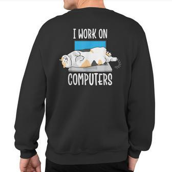 Cat Cat I Work On Computers Cat Lover Sweatshirt Back Print - Monsterry UK