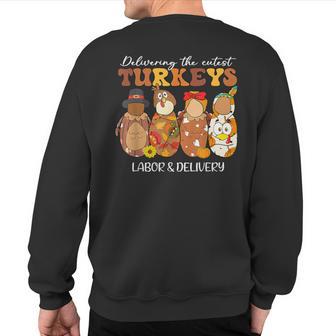 Delivering The Cutest Turkeys Labor & Delivery Sweatshirt Back Print - Thegiftio UK